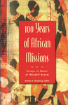 100 Years of African Missions: Essays in Honor of Wendell Broom by Stanley E. Granberg