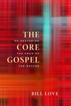 The Core Gospel: On Restoring the Crux of the Matter