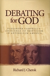 Debating for God: Alexander Campbell's Challenge to Skepticism in Antebellum America