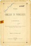 The Organ in Worship. A Sermon. Delivered in the Main Street Christian Church, Lexington, Ky., May 11, 1889.