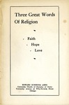 Three Great Words of Religion: Faith, Hope, and Love. by Edward Scribner Ames