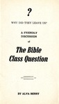 Why Did They Leave Us? A Friendly Discussion of the Bible Class Question by Alva Berry