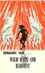 Teenagers Talk...Wild Oats and Harvest by Clydetta Fulmer