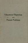 Educational Beginnings and Present Problems by The College Association of Disciples of Christ and The Department of Higher Education of the United Christian Missionary Society